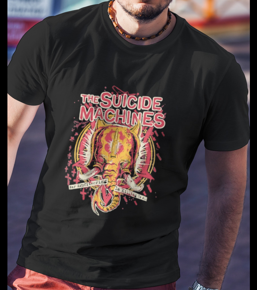 The Suicide Machines Elephant Art War Profiteering Is Killing Us All T-Shirt