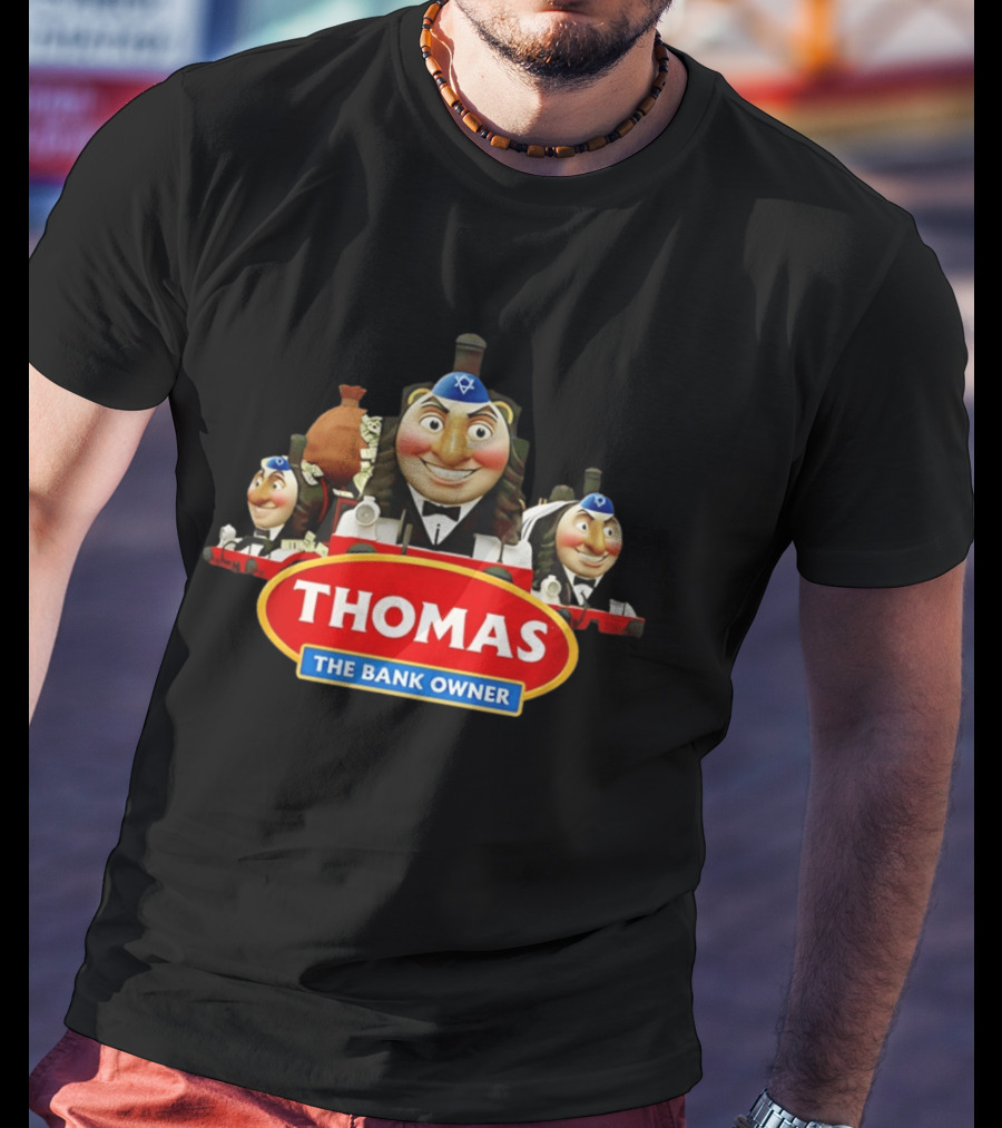 Thomas The Bank Owner Jews And T-Shirt