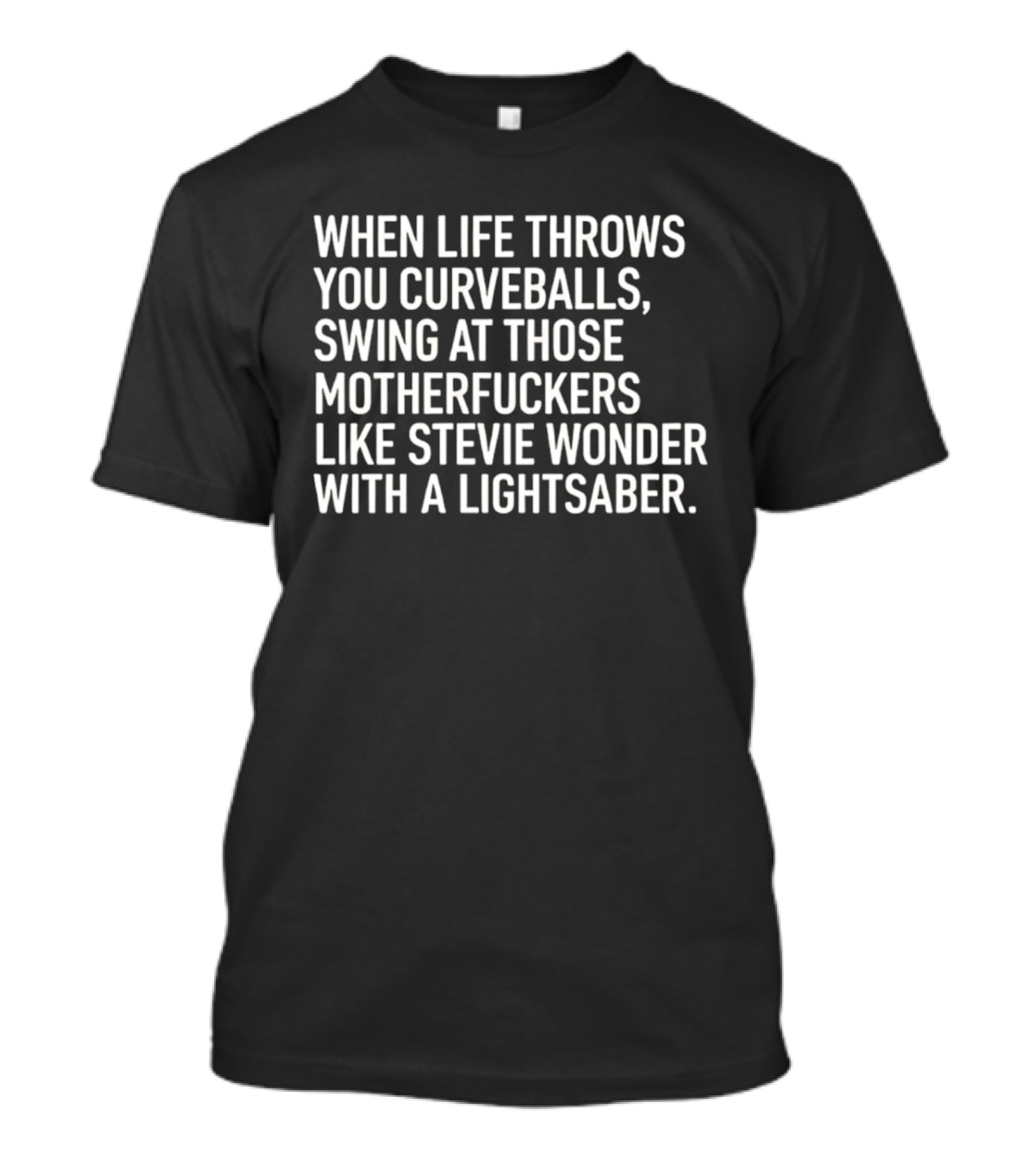 When Life Throws You Curveballs Swing Like Stevie Wonder With A Lightsaber T-Shirt