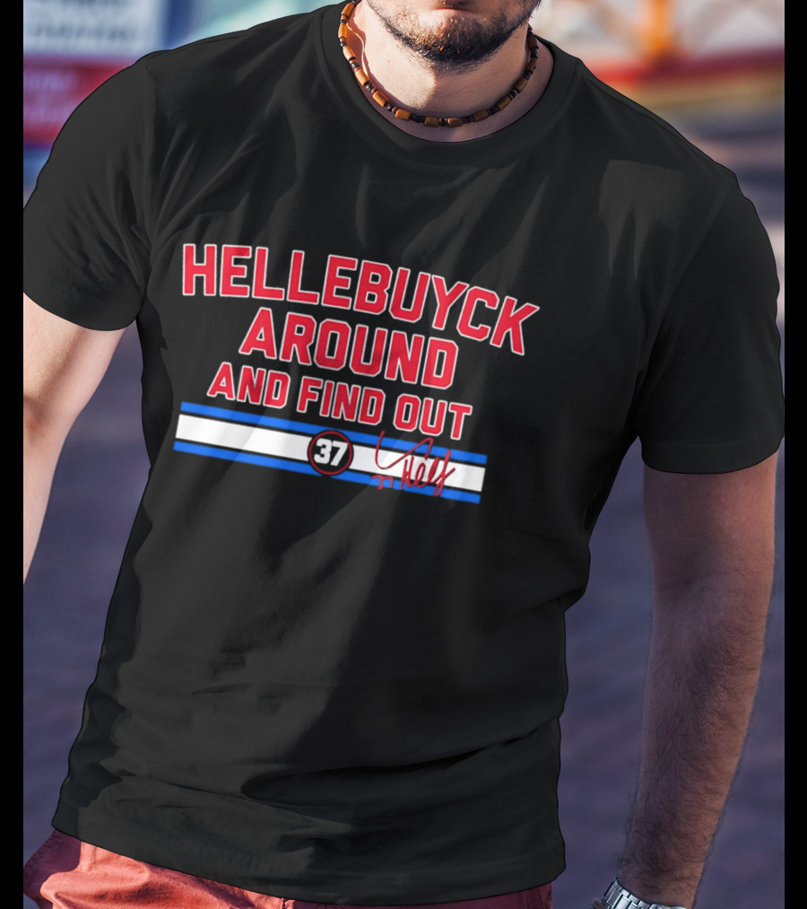 Hellebuyck Around And Find Out 37 Signature T-Shirt