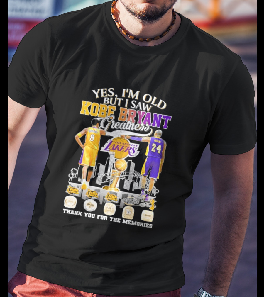 Yes I'm Old But I Saw Kobe Bryant Greatness Lakers Thank You For The Memories T-Shirt