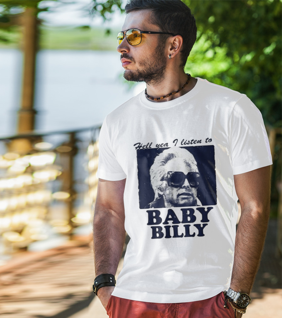 Hell Yea I Listen To Baby Billy The Righteous Gemstones T-Shirt