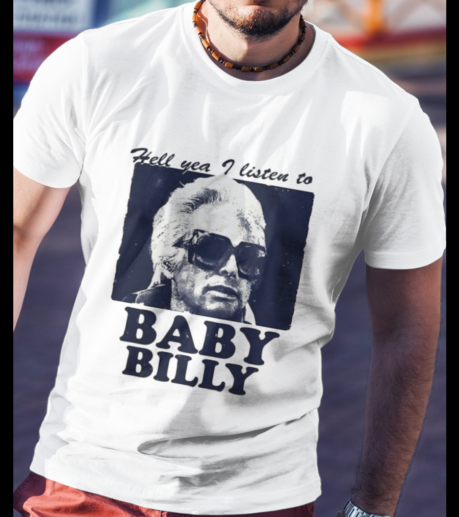 Hell Yea I Listen To Baby Billy The Righteous Gemstones T-Shirt