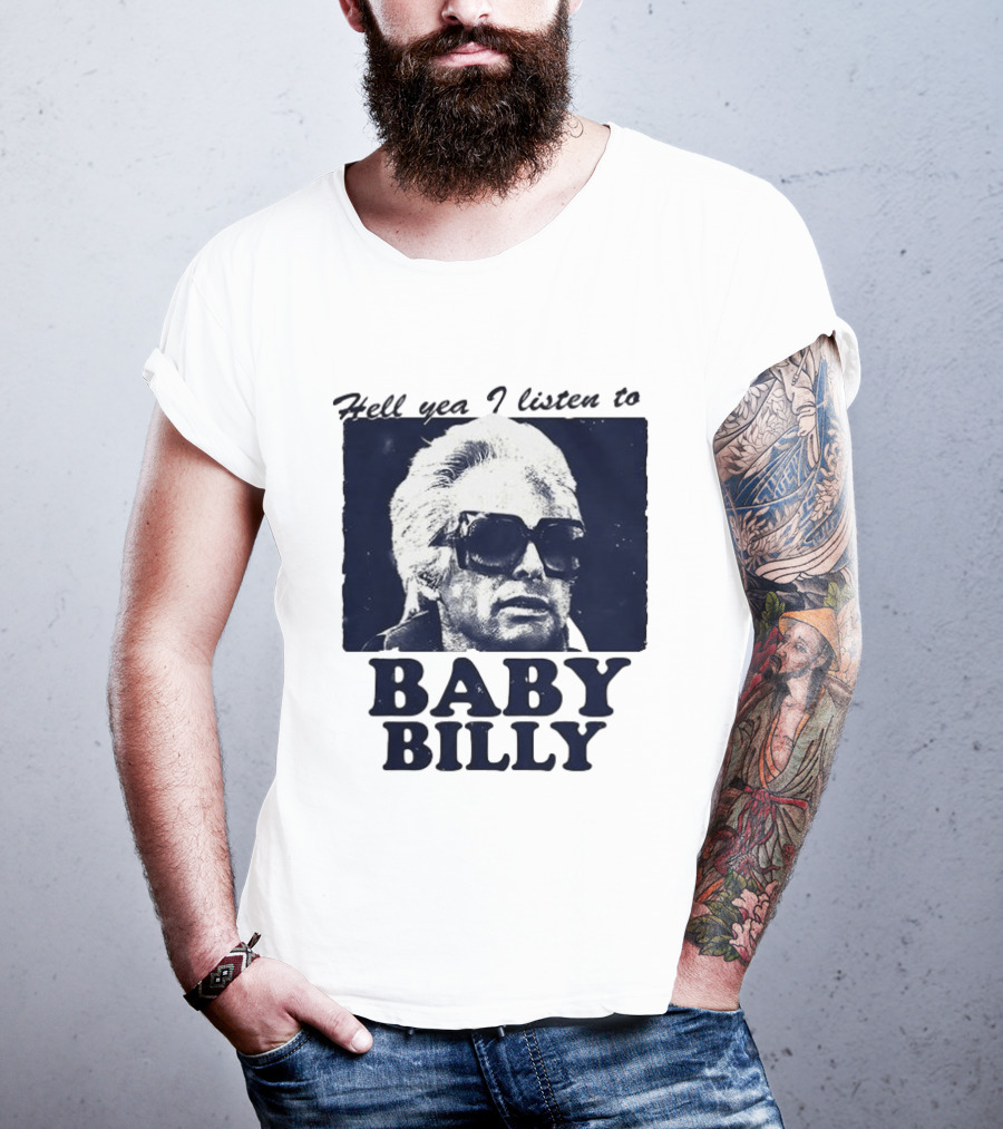 Hell Yea I Listen To Baby Billy The Righteous Gemstones T-Shirt