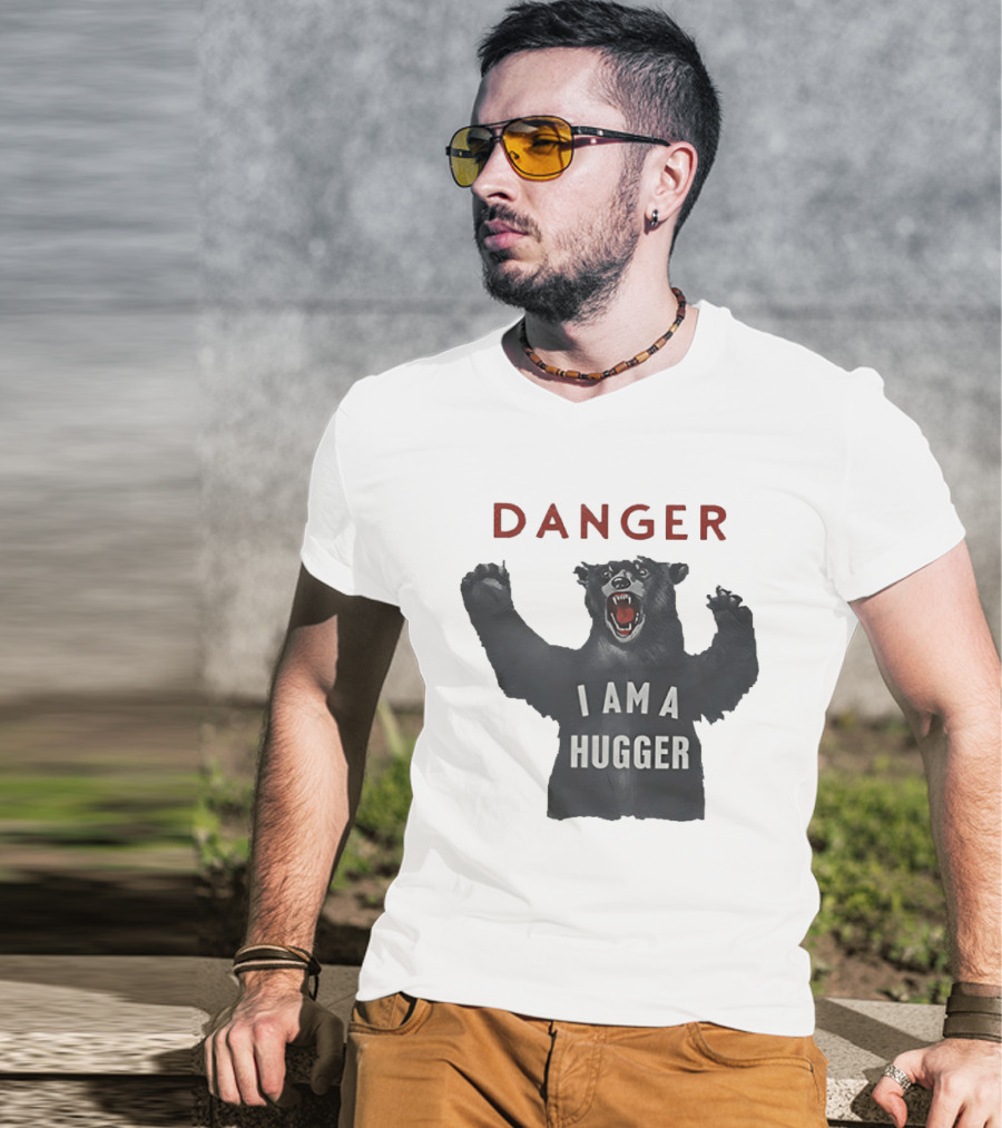 Danger I Am A Hugger Bear T-Shirt