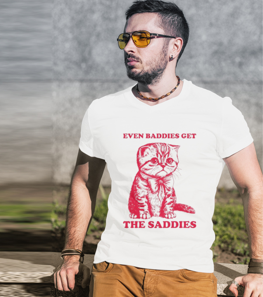Even Baddies Get The Saddies Cute Cat T-Shirt