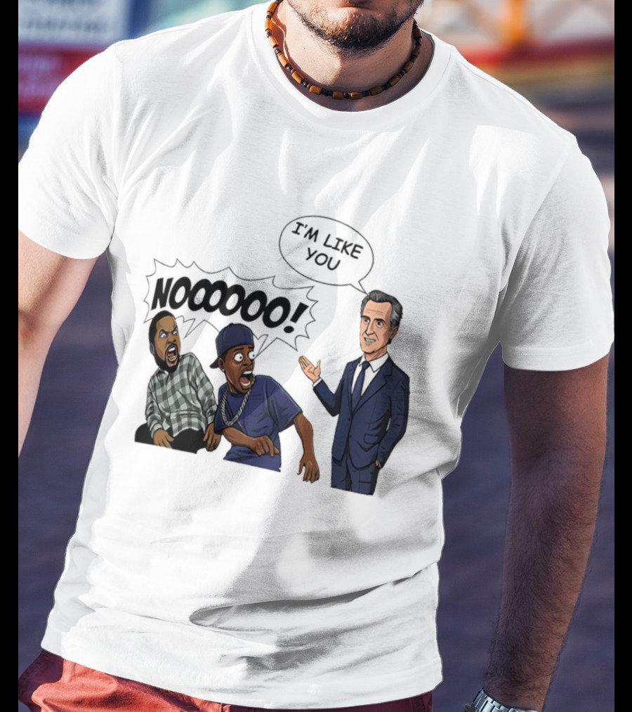 Gavin Newsom I'm Like You Nooooo Cartoon Meme Reaction T-Shirt