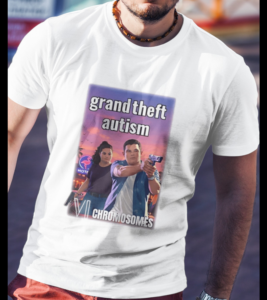 Grand Theft Autism VI Chromosomes GTA T-Shirt