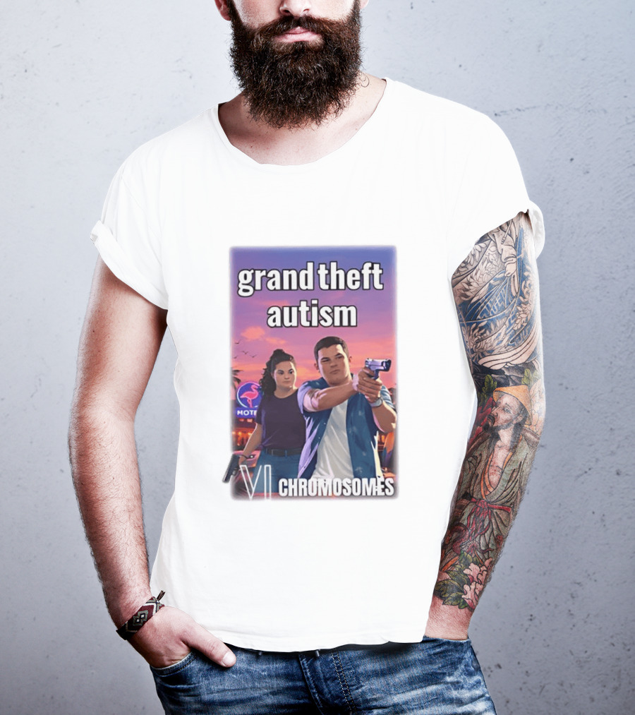 Grand Theft Autism VI Chromosomes GTA T-Shirt