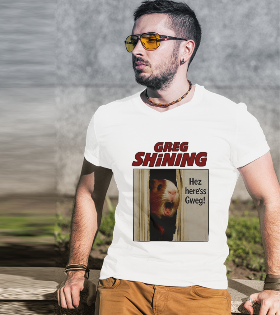 Greg Shining Hez Here'ss Gweg Guinea Pig Door Gap T-Shirt
