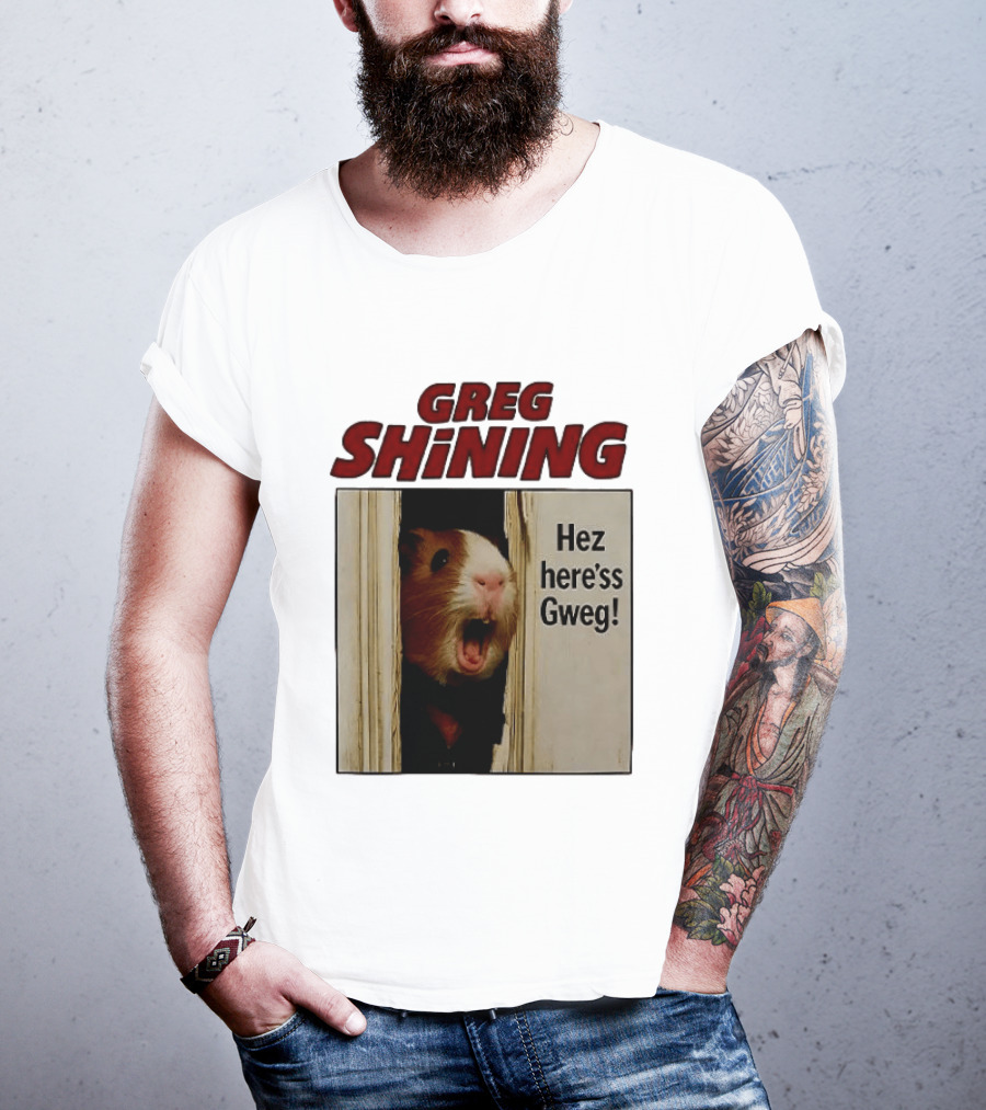 Greg Shining Hez Here'ss Gweg Guinea Pig Door Gap T-Shirt