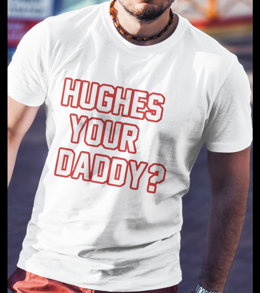 Hughes Your Daddy Jack Hughes Hockey Fans T-Shirt