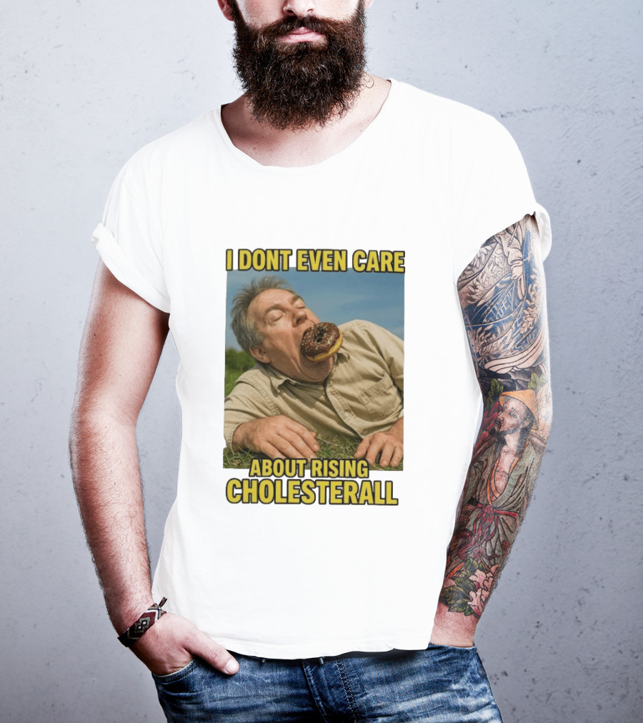 I Don't Even Care About Rising Cholesterall Funny Donut Lover Eating Scene T-Shirt