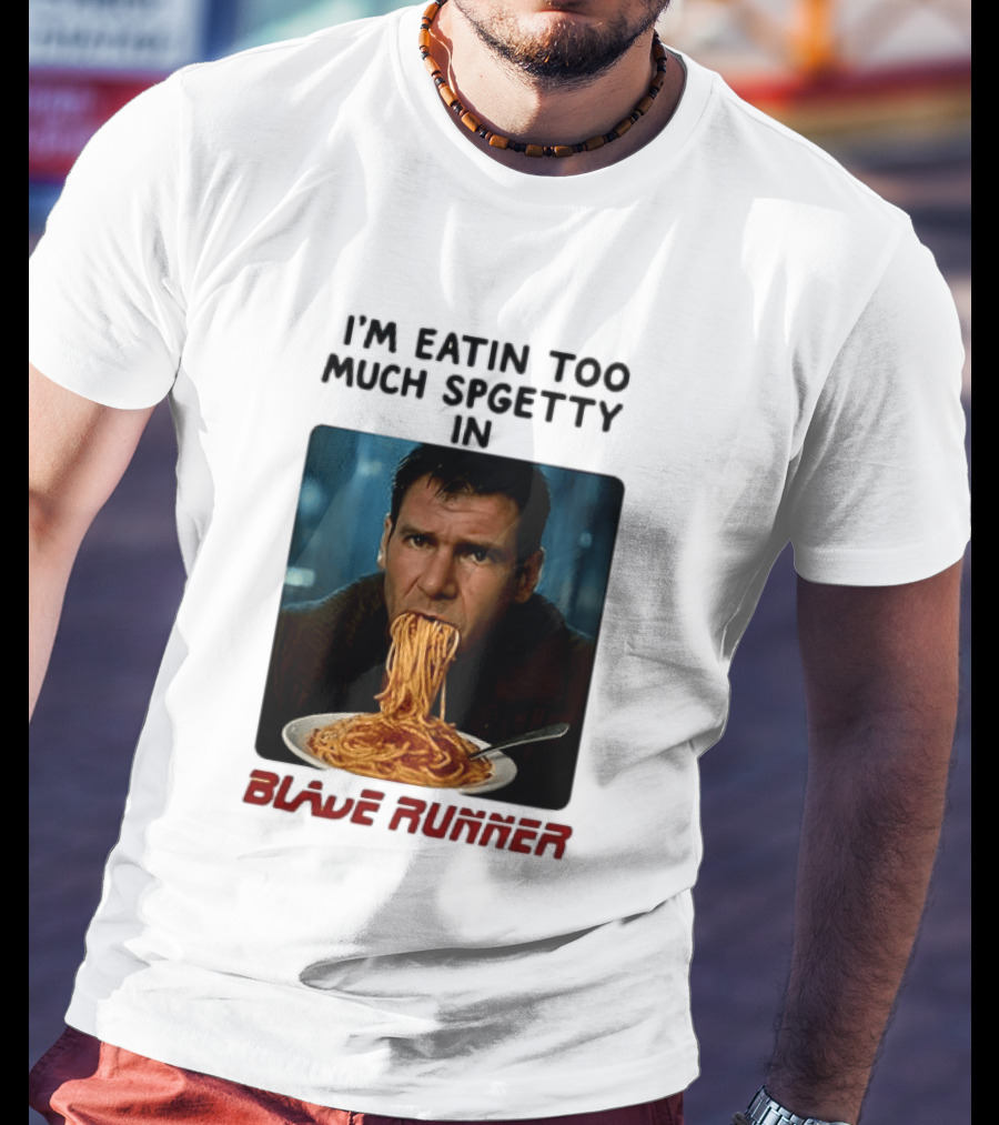 I'm Eatin Too Much Spgetty In Blade Runner T-Shirt