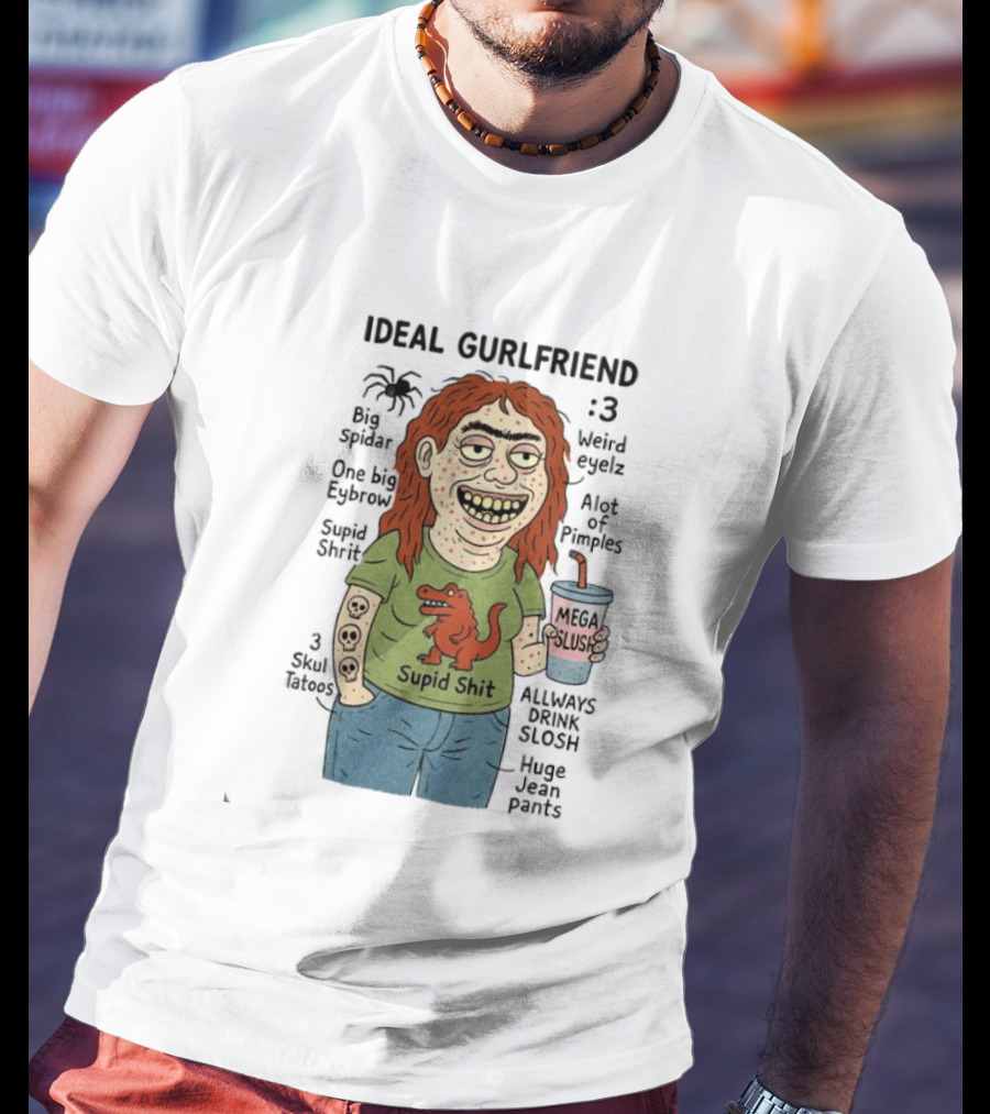 Ideal Gurlfriend Big Spidar Weird Eyelz Funny Character And Supid Shit T-Shirt