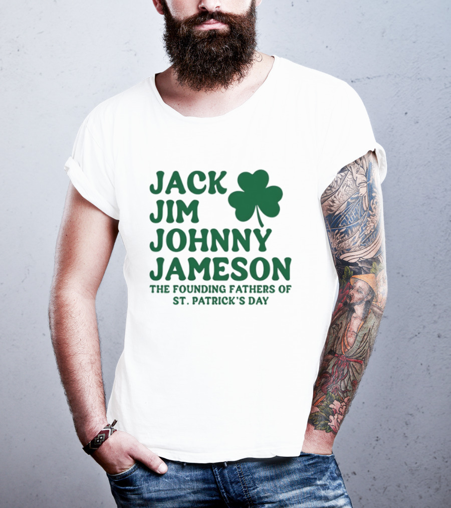 Jack Jim Johnny Jameson The Founding Fathers Of St. Patrick's Day Cloverleaf T-Shirt