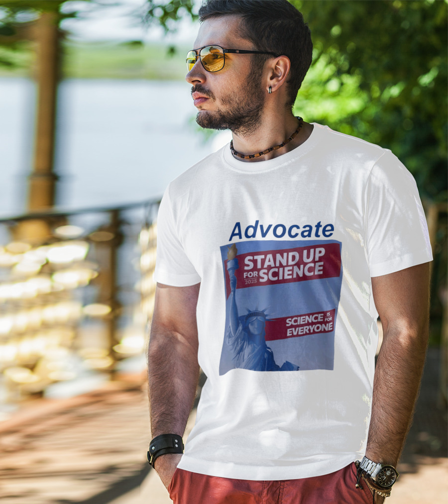 Advocate Stand Up For Science 2025 Science Is For Everyone Statue Of Liberty T-Shirt