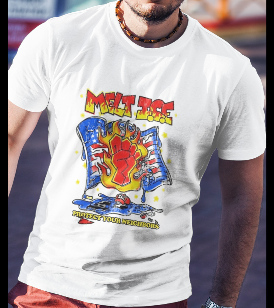 Melt ICE Protect Your Neighbors Fist Flame T-Shirt