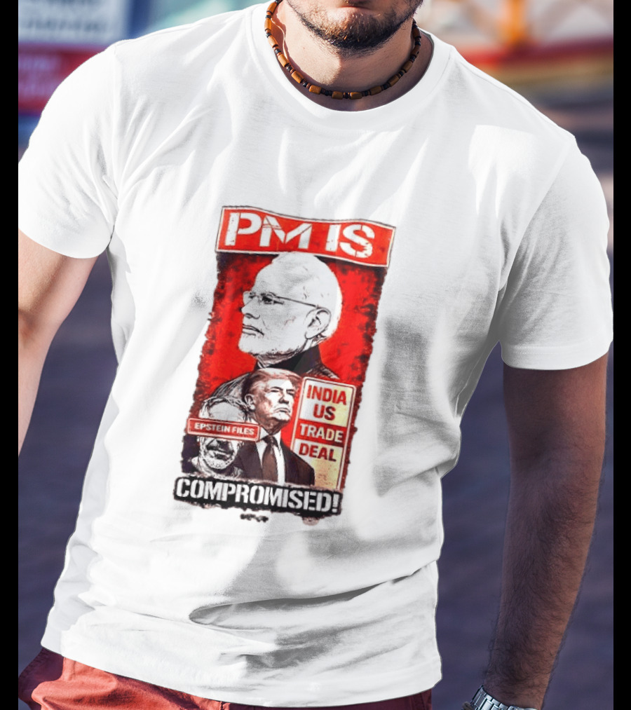 PM Is Compromised India US Trade Deal Epstein Files T-Shirt