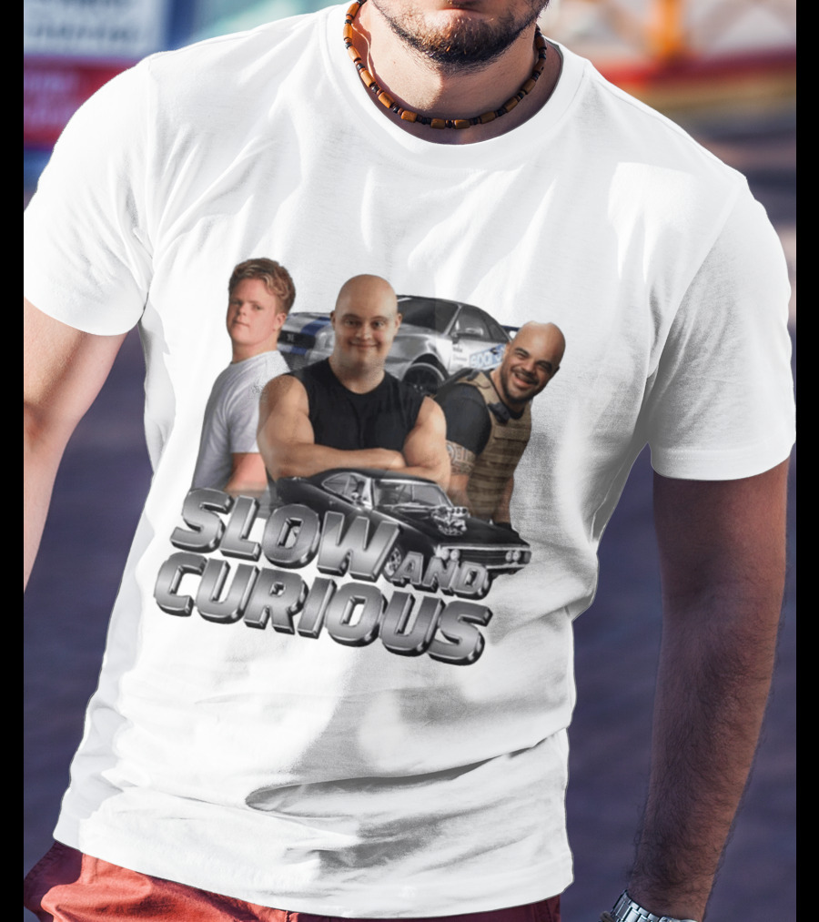 Slow And Curious Muscle Cars And Tough Guys T-Shirt