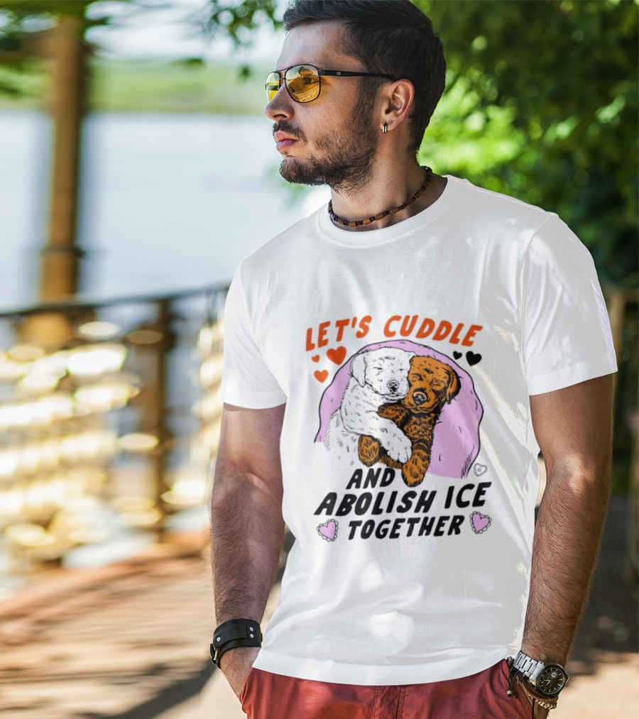 Let's Cuddle And Abolish ICE Together White Dog Holding Yellow Dog T-Shirt
