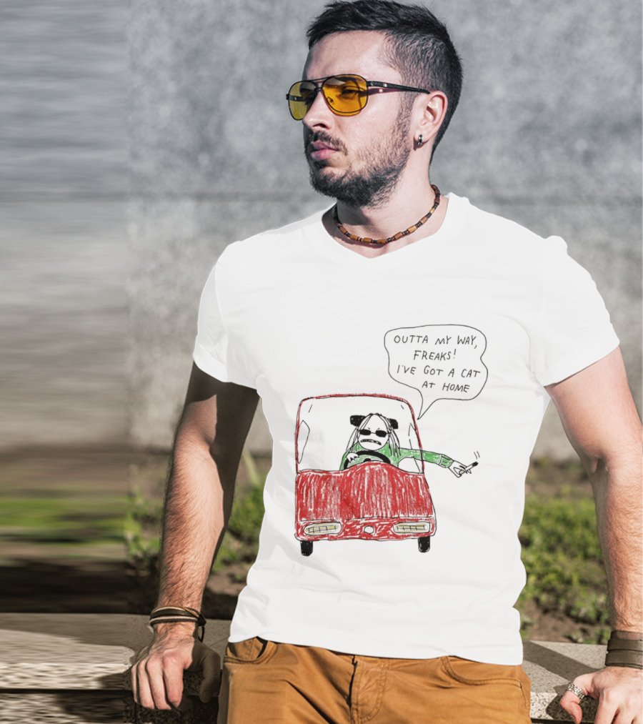 Outta My Way Freaks Car Illustration I've Got A Cat At Home T-Shirt