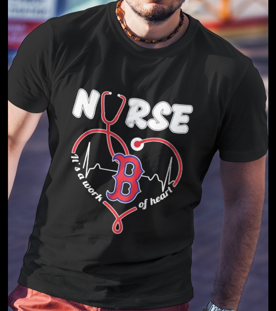 Boston Red Sox Nurse Stethoscope It's A Work Of Heart T-Shirt