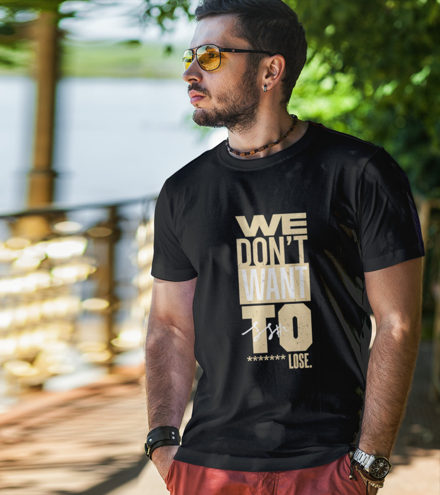 We Don't Want To Lose Purdue Fletcher Loyer Basketball T-Shirt