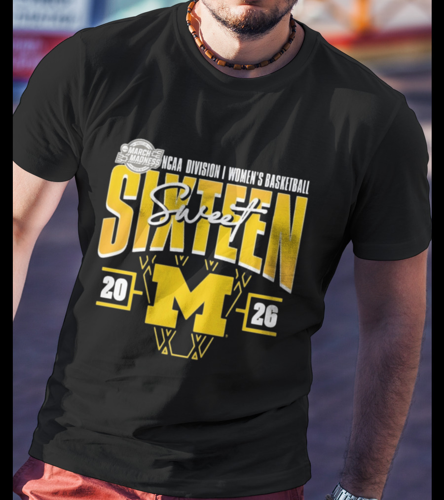 March Madness 2026 NCAA Division I Women's Basketball Sweet Sixteen Michigan Wolverines T-Shirt