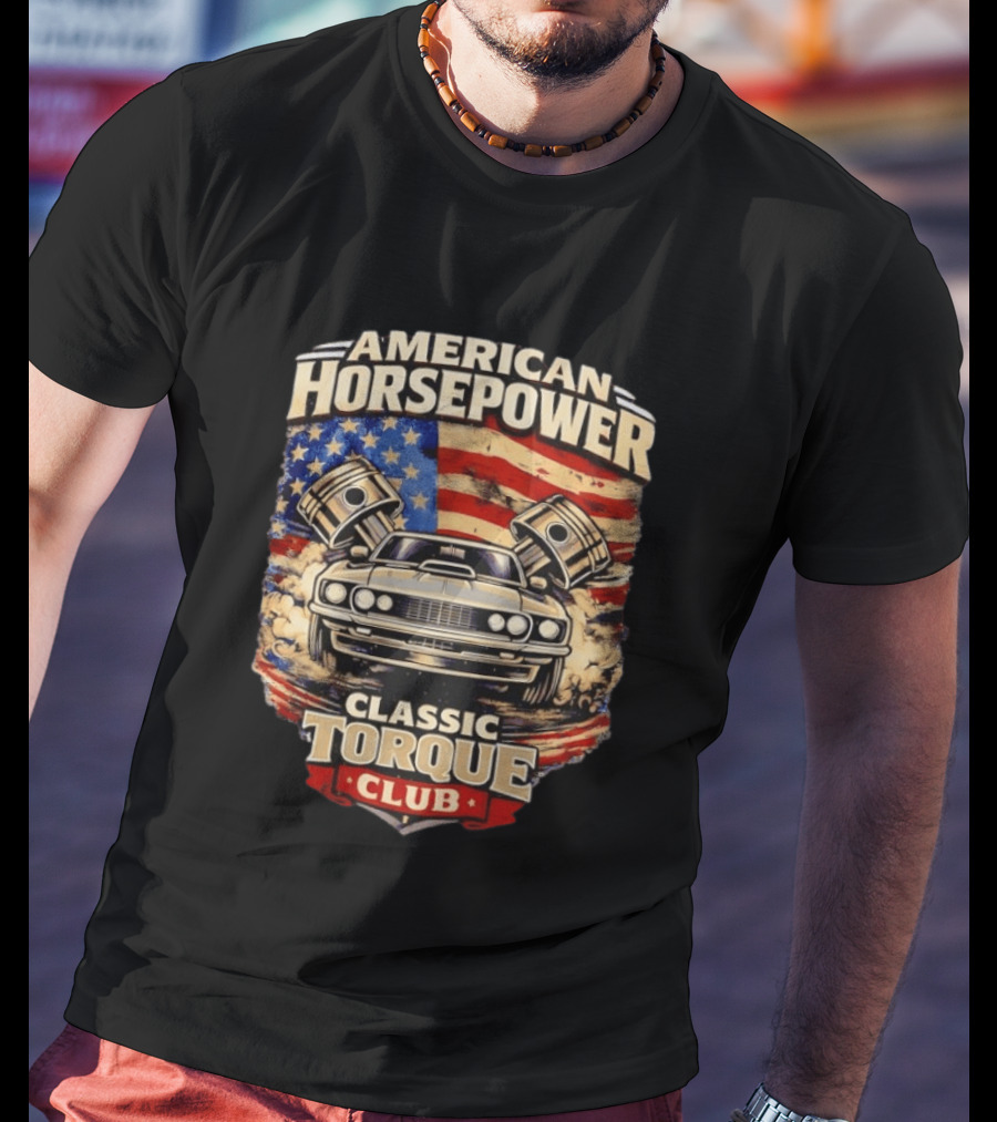 American Horsepower Classic Torque Club Vintage Muscle Car With Pistons And American Flag T-Shirt