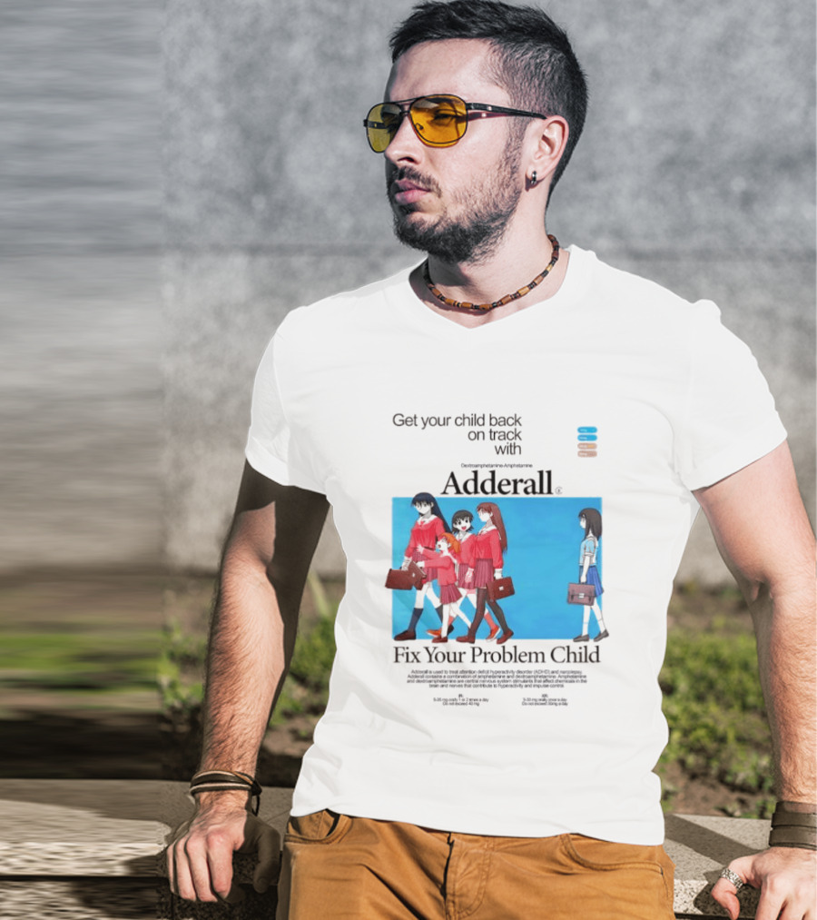 Adderall Fix Your Problem Child Get Your Child Back On Track T-Shirt