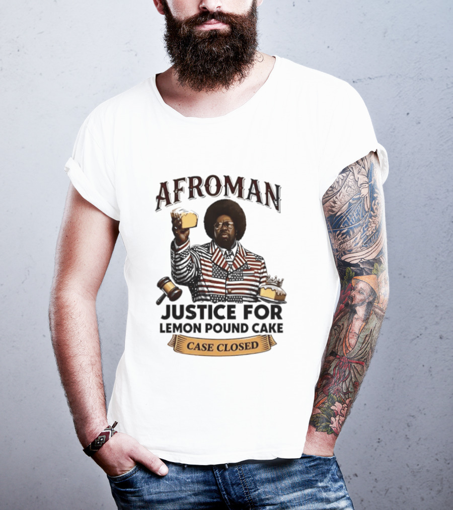 Afroman Justice For Lemon Pound Cake Case Closed T-Shirt