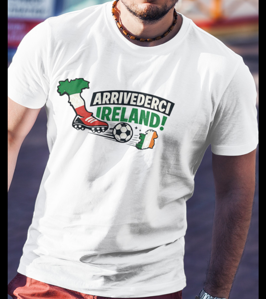 Arrivederci Ireland Soccer Boot Italy Map Soccer Ball Ireland Flag T-Shirt