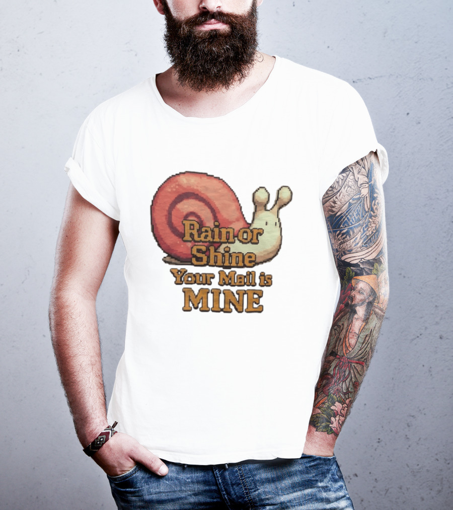 Rain Or Shine Your Mail Is Mine Snail Art Message T-Shirt