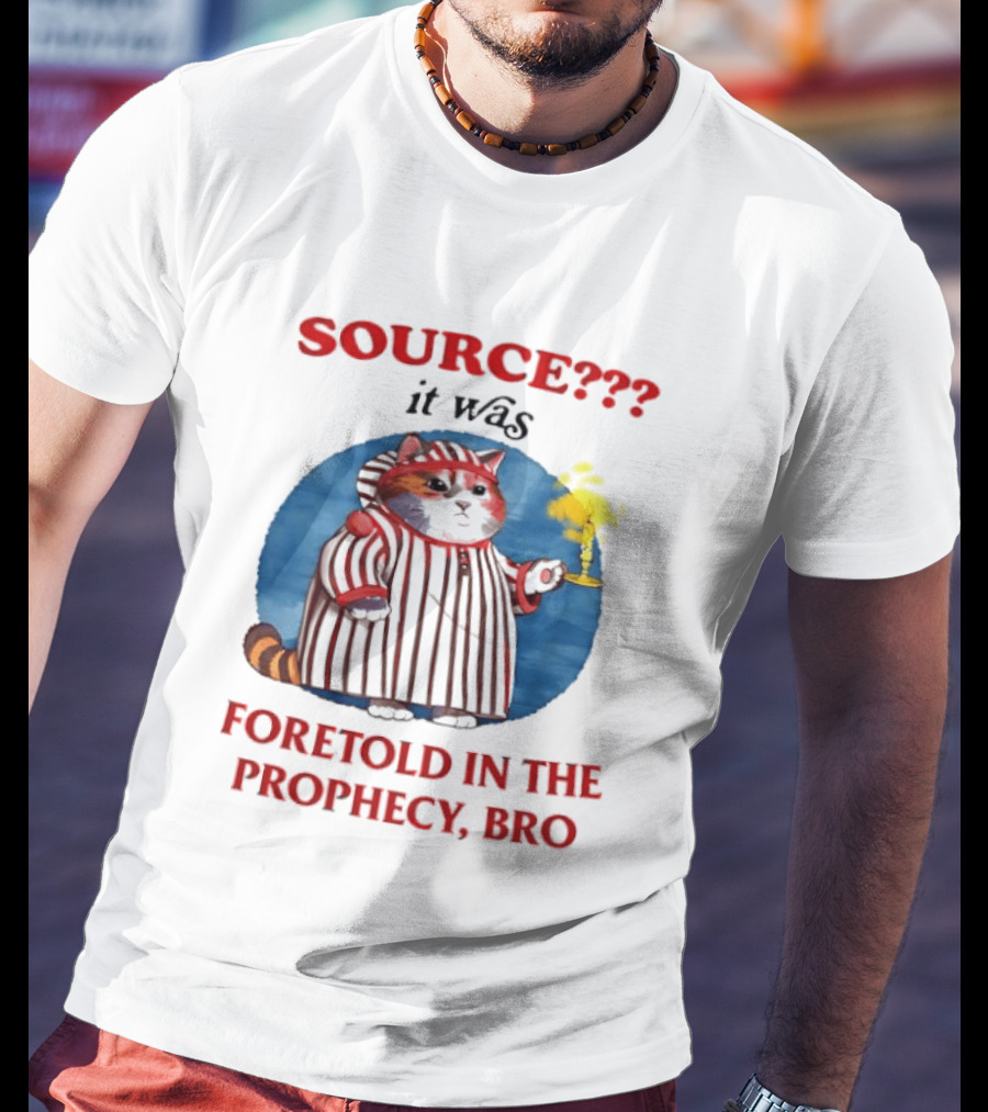 Source It Was Foretold In The Prophecy Bro Cat With Candle T-Shirt