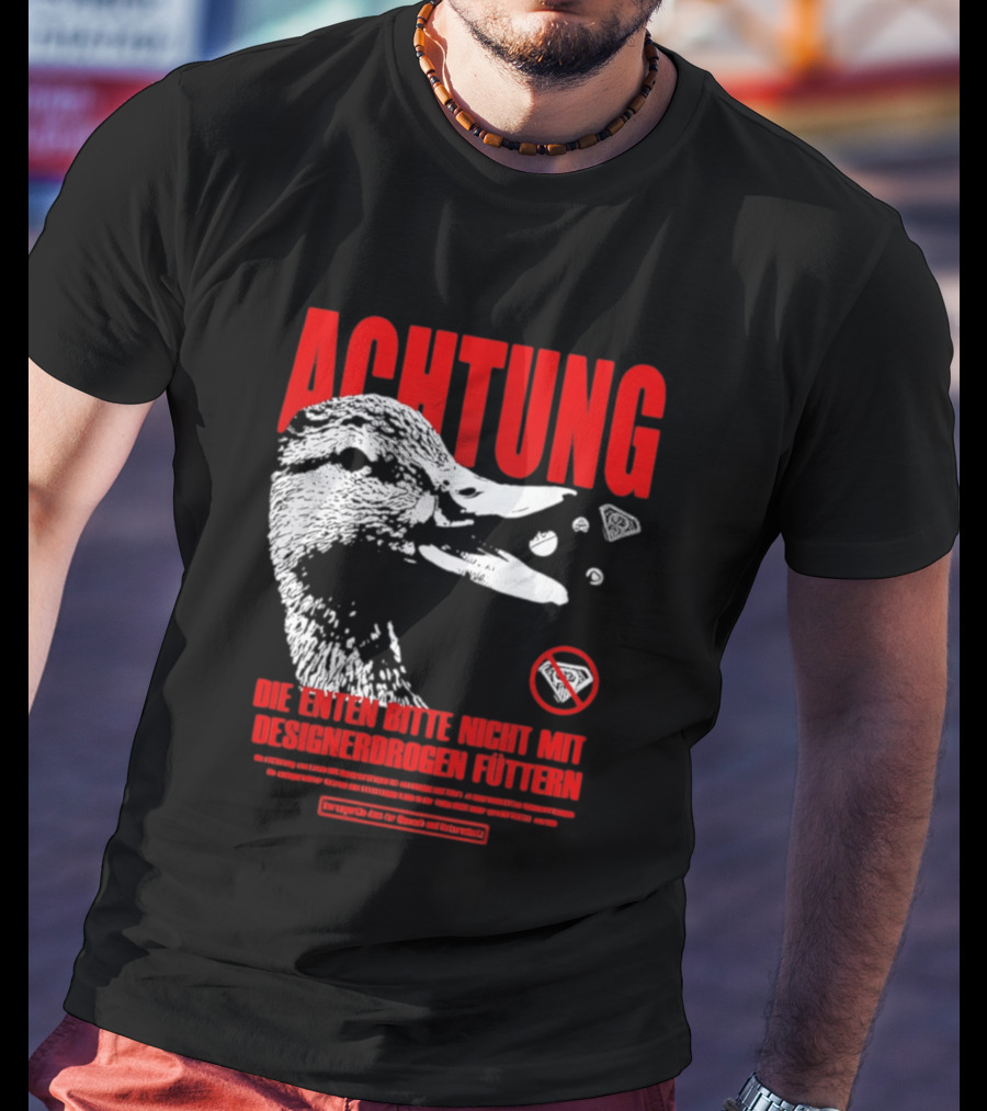 Achtung Die Enten Bitte Nicht Mit Designerdrogen Füttern T-Shirt