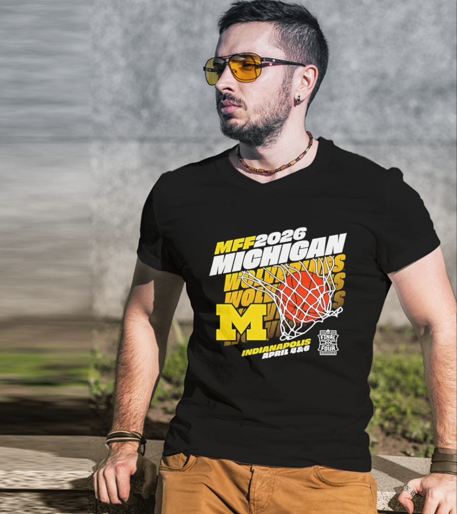 2026 Michigan Wolverines Basketball MFF Final Four Indianapolis March 1 3 T-Shirt