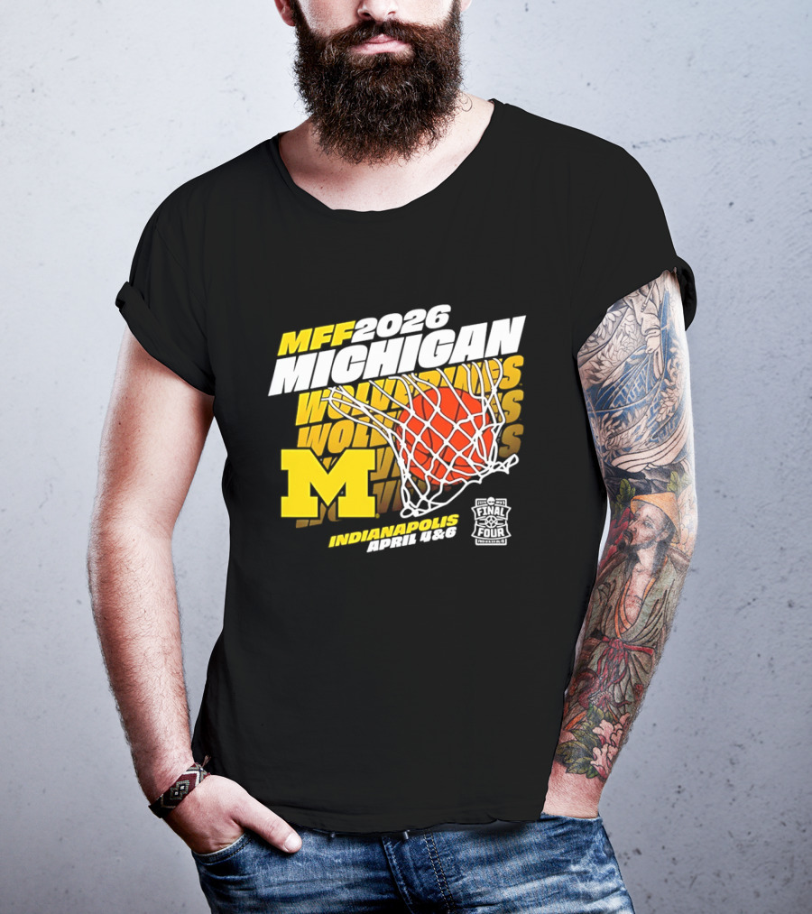2026 Michigan Wolverines Basketball MFF Final Four Indianapolis March 1 3 T-Shirt