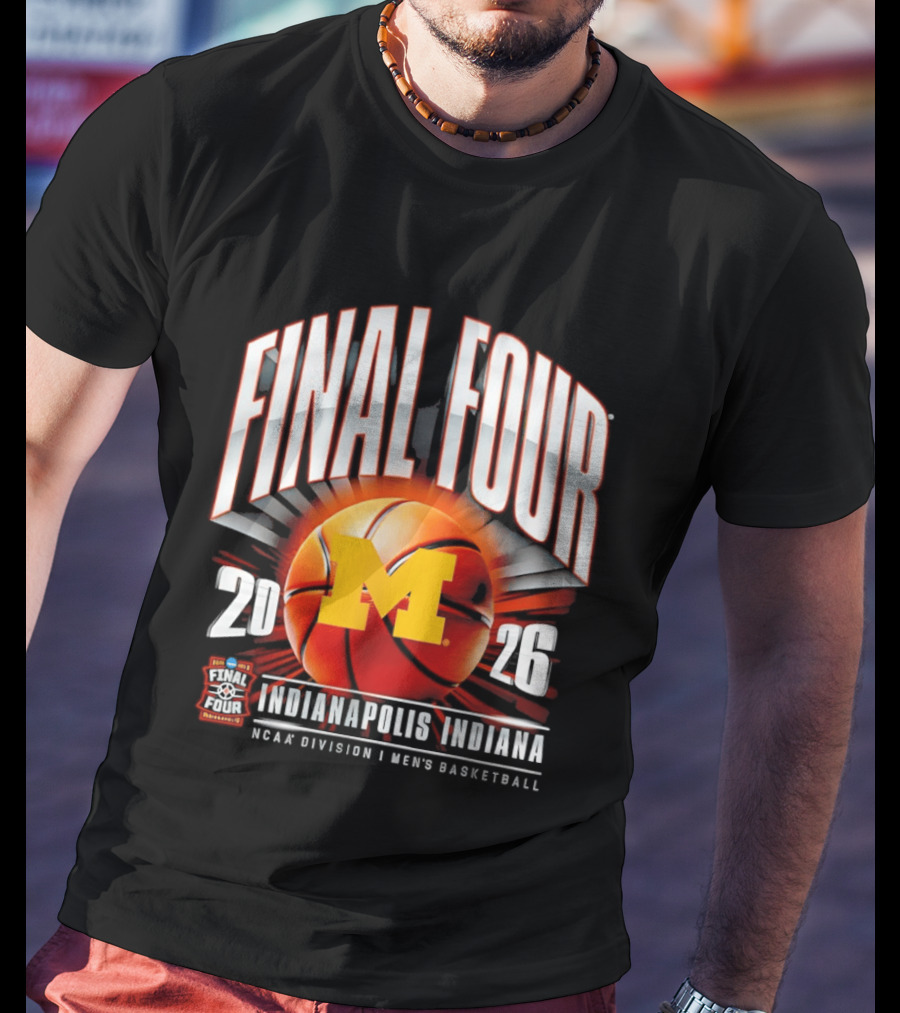 Final Four 2026 Michigan Wolverines NCAA Men's Basketball Indianapolis Indiana T-Shirt