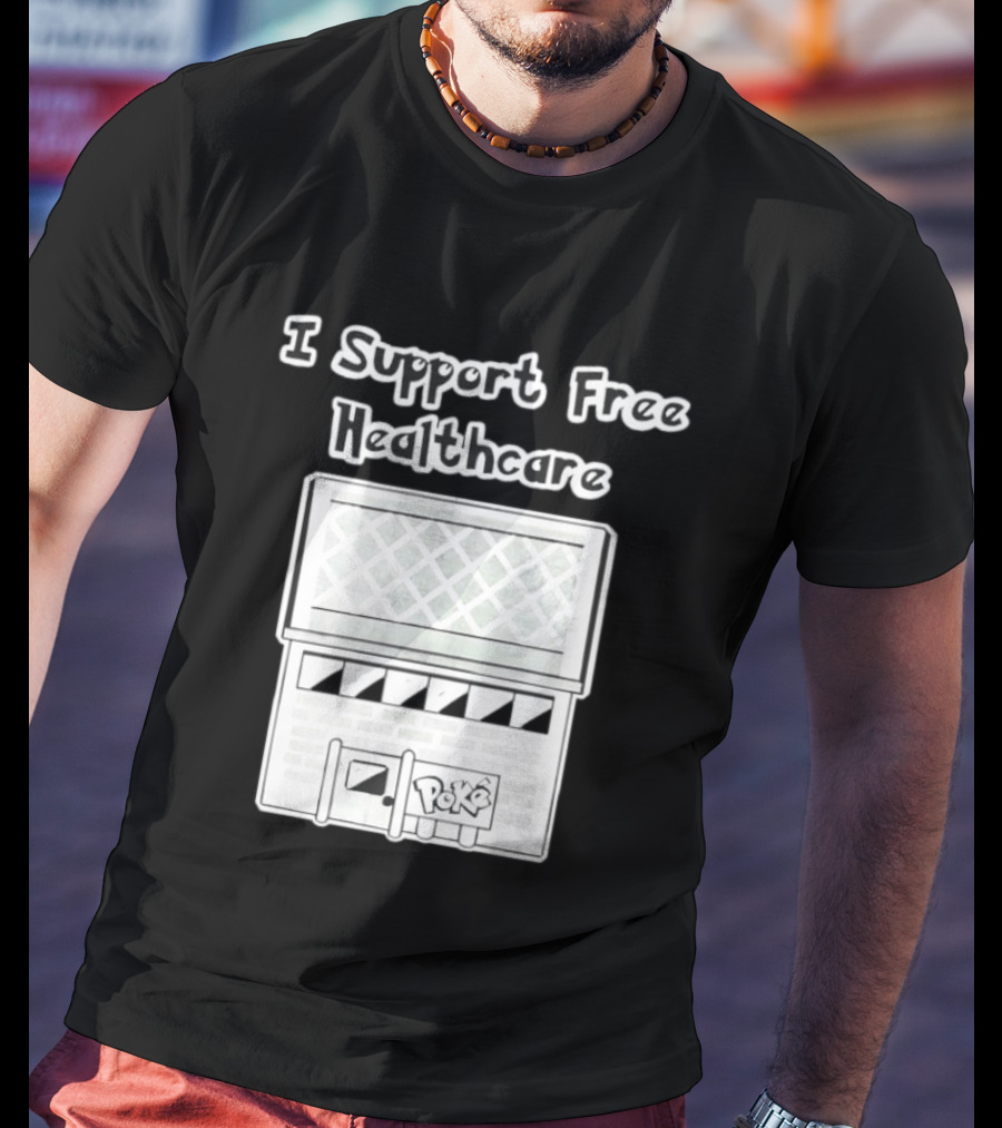 I Support Free Healthcare Poké Center Pokémon Anime T-Shirt