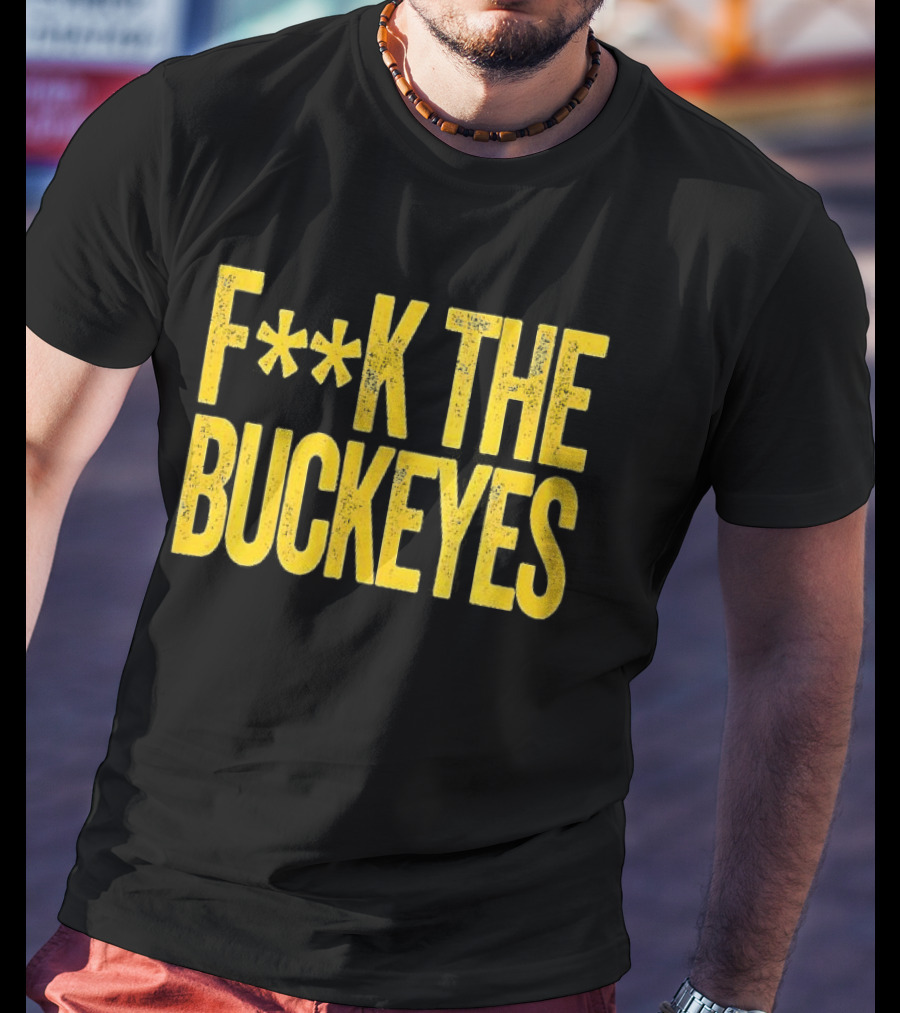 Michigan Wolverines NCAA F**k The Buckeyes Rivalry T-Shirt