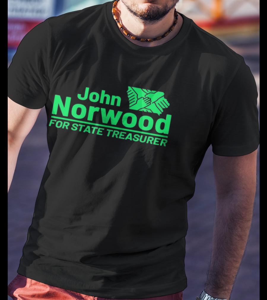 John Norwood For State Treasurer Green Hands United T-Shirt