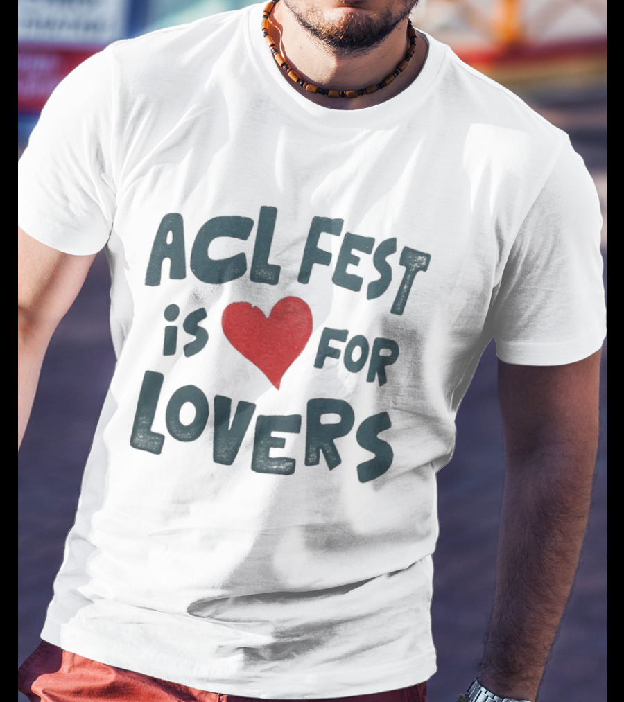 ACL Fest 2026 Austin City Limits Festival Is For Lovers Austin Texas Zilker Park T-Shirt
