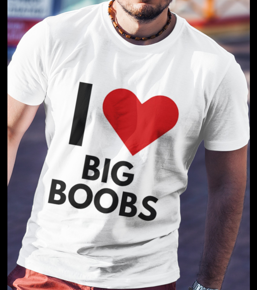 I Heart Big Boobs T-Shirt
