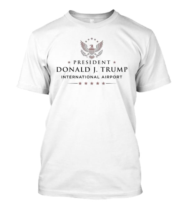 President Donald J. Trump International Airport American Eagle T-Shirt