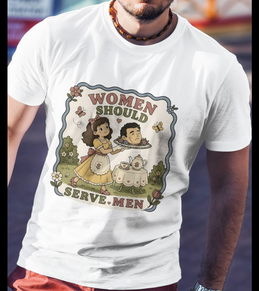 Women Should Serve Men T-Shirt