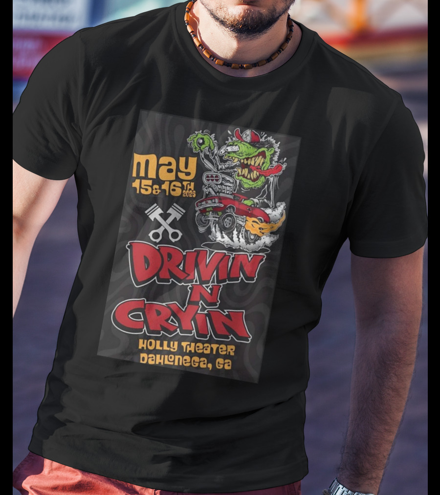 May 15 16 2025 Drivin N Cryin Holly Theater Dahlonega GA T-Shirt