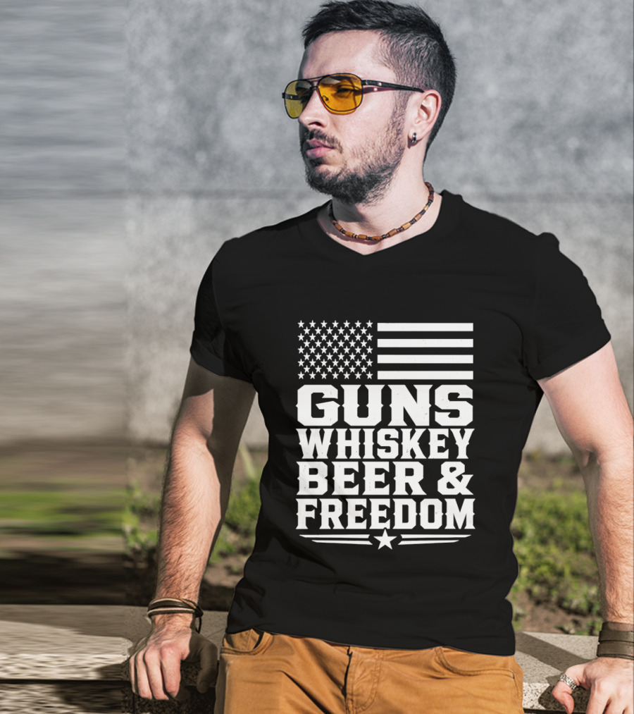 Guns Whiskey Beer And Freedom American Flag Patriotic T-Shirt