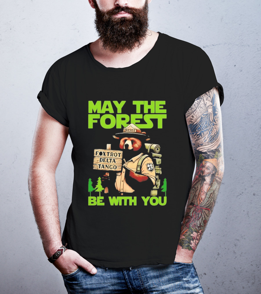May The Forest Be With You Resist Foxtrot Delta Tango Ranger 8647 T-Shirt