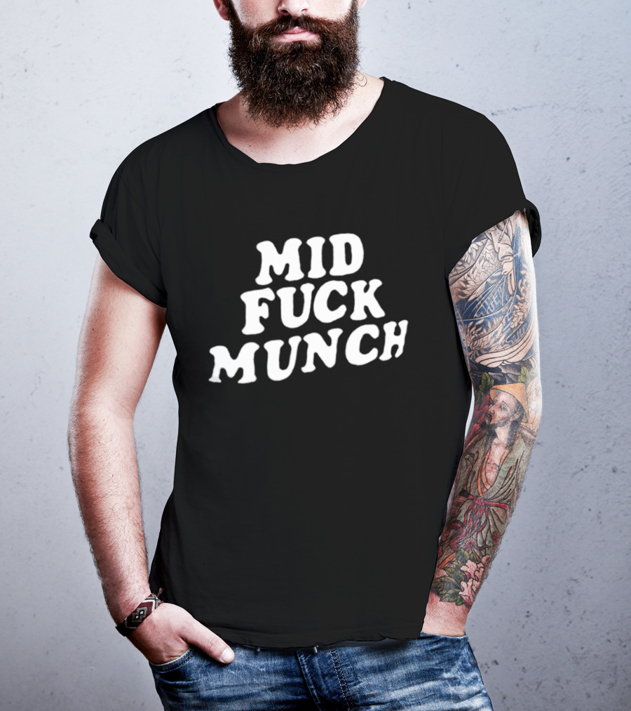 Mid Fuck Munch T-Shirt